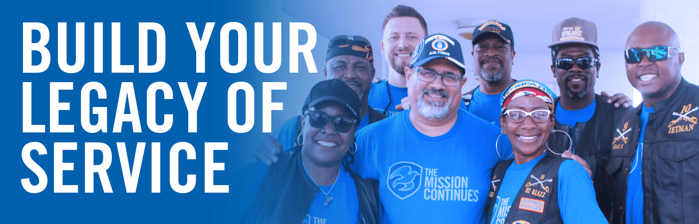 build your legacy of service with The Mission Continues